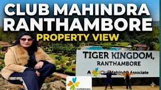 CLUB MAHINDRA RANTHAMBORE TIGER  KINGDOM | 1 BR ND STUDIO ROOM TOUR | COMPLETE PROPERTY EYE VIEW |
