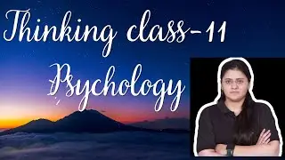 Thinking | Class 11 Psychology | NCERT Explanation in Hinglish By: Ritika Kaushal@WisdomCrafts-x2z