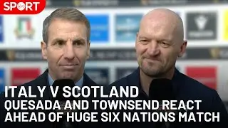Head Coaches Quesada & Townsend Preview Six Nations Clash | Italy v Scotland | Six Nations