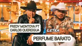 PERFUME BARATO @Fredymontoyaoficial  FT @quereiguaoficial - LETRA