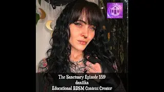 The Sanctuary Episode 159: daniika - Educational BDSM Content Creator