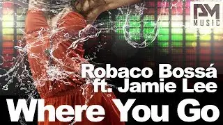 Robaco Bossa ft. Jamie Lee - Where You Go