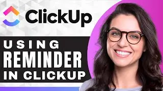 How to Use a Reminder in ClickUp | ClickUp Tutorial (2025)
