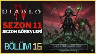Diablo 4 Sezon 11 Necromancer | Zorluk İşkence 1| Sezon Etkinlikleri B&ouml;l&uuml;m 16