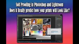 Soft Proofing in Photoshop and Lightroom   Does it Really predict how your prints will Look Like?