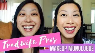 The Pros of Being a #Tradwife | Makeup Monologue #6