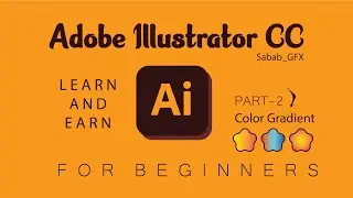 Learn Adobe Illustrator CC Tutorial part-2 | Color Gradient | Learn and Earn | Graphics Design