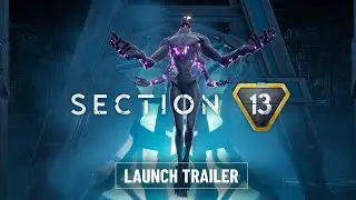 Section 13 - Official Launch Trailer
