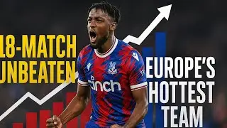 Crystal Palace&rsquo;s Rise: Inside Europe&rsquo;s Most In-Form Team