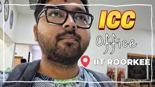 ICC Office😳At IIT Roorkee| Life at IIT