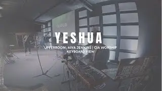 Keys Cam | YESHUA - UPPERROOM, AIVA JENKINS | CIA WORSHIP