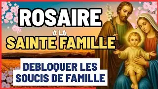 📿 ROSAIRE À LA SAINTE FAMILLE Pour débloquer tous les soucis de la famille | prière matin et soir