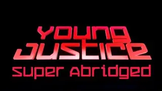 Young Justice Super Abridged : Overwhelmed