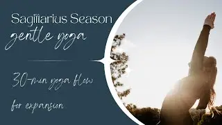 Sagittarius Season Gentle Yoga For Expanding Into Your Highest Potential