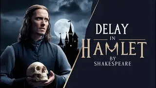 DELAY IN HAMLET by WILLIAM SHAKESPEARE