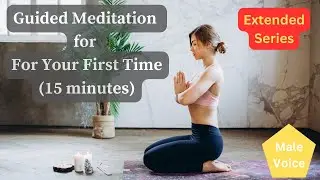1714 Guided Meditation for For Your First Time (Extended Series) (Male Voice) (15 Minutes)