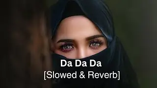 Da Da Da Da || New Slowed Version || Jarico Remix Song || da da da trending slowed reverb song