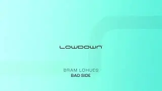 Bram Lohues - Bad Side (Extended Mix) [Lowdown Recordings]