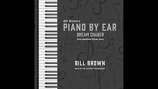 Dream Chaser: Intermediate Piano Solo by Bill Brown | Full Audiobook
