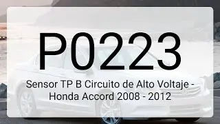 DTC P0223: Sensor TP B Circuito de Alto Voltaje - Honda Accord 2008 - 2012
