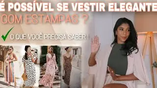 COMO MONTAR LOOKS ELEGANTES COM ESTAMPAS !