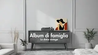 La dolce vintage - Album di famiglia