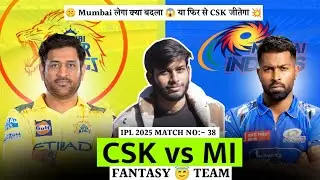 CSK vs MI | Match Prediction | IPL 2025 Match - 38 | CSK vs MI Dream Team | Chennai vs Mumbai