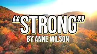 &ldquo;Strong&rdquo; | by Anne Wilson | Lyrics