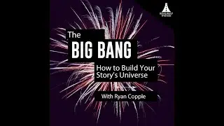 *Teaser* [Webinar | Craft Series] The Big Bang: How to Build Your Story's Universe
