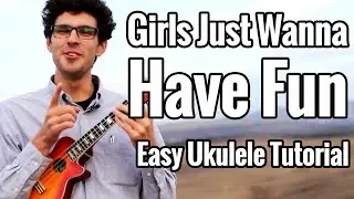 Girls Just Wanna Have Fun - Ukulele Tutorial - Cyndi Lauper Uke Lesson Play Along