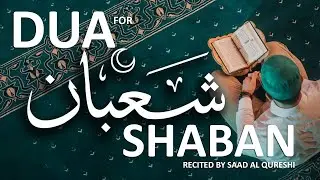 POWERFUL DUA FOR SHABAN 2025 TO GET BLESSINGS, PEACE, PROTECTION & Success