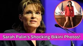 Sarah Palin's Bikini Pictures Which Are Even Inappropriate for Adults
