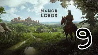 Ep9: The Edge of Prosperity. Relaxing Manor Lords, No Commentary, Year 2, Summer