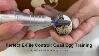 How to Practice Nail E-File Skills Without a Model: The Quail Egg Technique