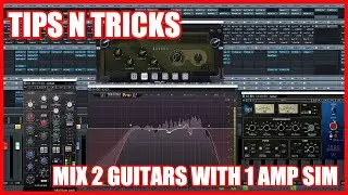 Tips & Tricks : How to mix 2 Guitar DI's with 1 Amp Sim (Tutorial)