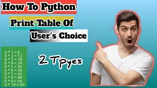 How to Print Table Of User's Choice in Python | Python Programming | Table | Codes Tutorial