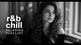Chill R&B Vibes &ndash; Smooth Love & Relaxed Energy