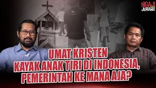 UMAT KRISTEN KAYAK ANAK TIRI DI INDONESIA, PEMERINTAH KE MANA AJA? I Ngaji Pinggir Jurang
