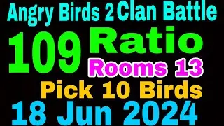 Angry Birds 2 Clan Battle Today 18 Jun 2024 Pick 10 Birds Battle Ratio 109 Rooms 13
