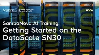 ALCF AI Testbed Training: Getting Started on SambaNova DataScale SN30