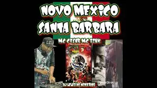 NOVO MEXICO SANTA BARBARA MC CESAR MC IZAK DJ LELEI DE NITEROI
