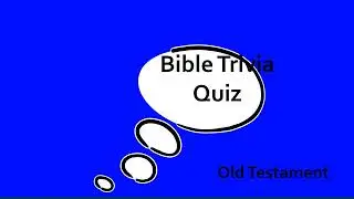 Bible Quiz  - Old Testament