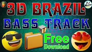 3d Brazil Mix Song | 3d Brazil Bass Pack | 3d Brazil Bass Line Download | 3d Brazil Bass Track