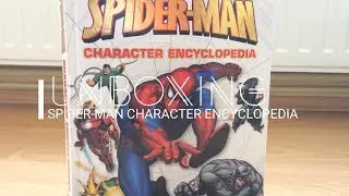 Unboxing Spider Man Character Encyclopedia
