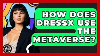How Does DRESSX Use The Metaverse? - Designer Brands Spotlight