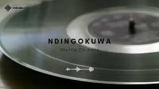 Ndingokuwa - Skeffa Chimoto