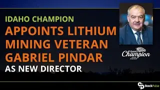 Idaho Champion Appoints Lithium Mining Veteran Gabriel Pindar as New Director