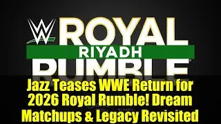 Jazz Teases WWE Return for 2026 Royal Rumble! Dream Matchups & Legacy Revisited