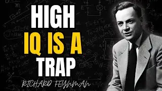 Stop Trying to Be Smart: Feynman's Proof That High IQ Is a Trap