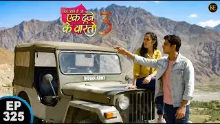 Indian Army की जीप और फौजी रास्तों पर प्यार और खतरे की परीक्षा!|| Ek Duje Ke Vaaste 3 || Episode 325